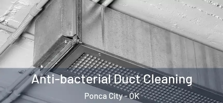  Anti-bacterial Duct Cleaning Ponca City - OK