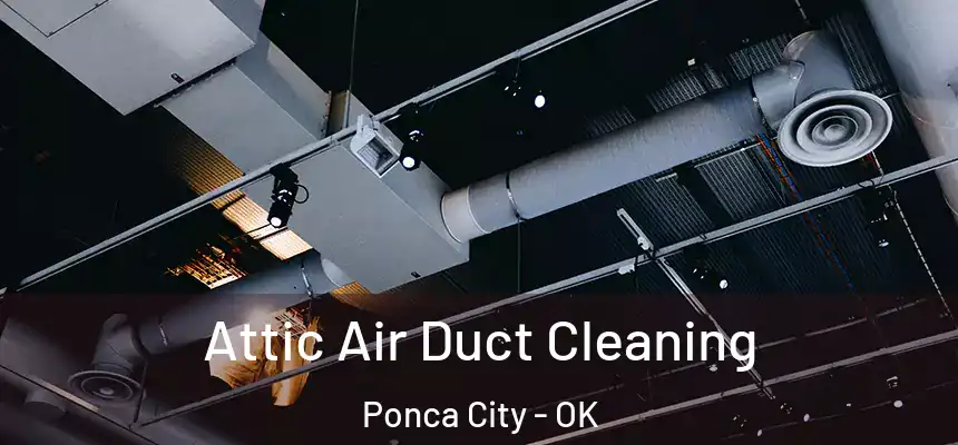 Attic Air Duct Cleaning Ponca City - OK