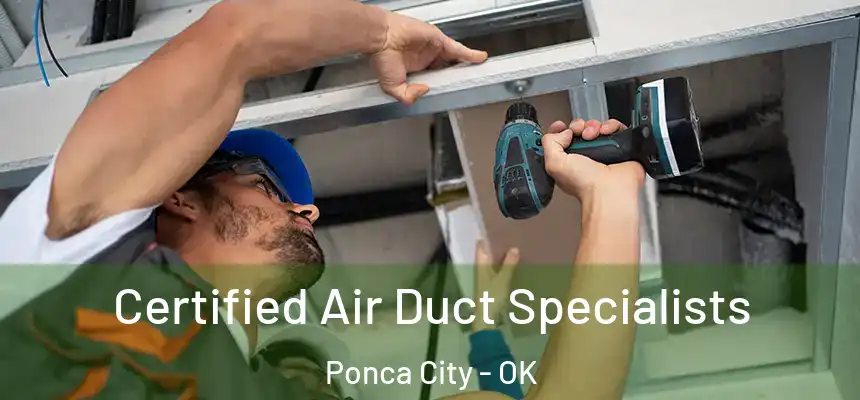 Certified Air Duct Specialists Ponca City - OK
