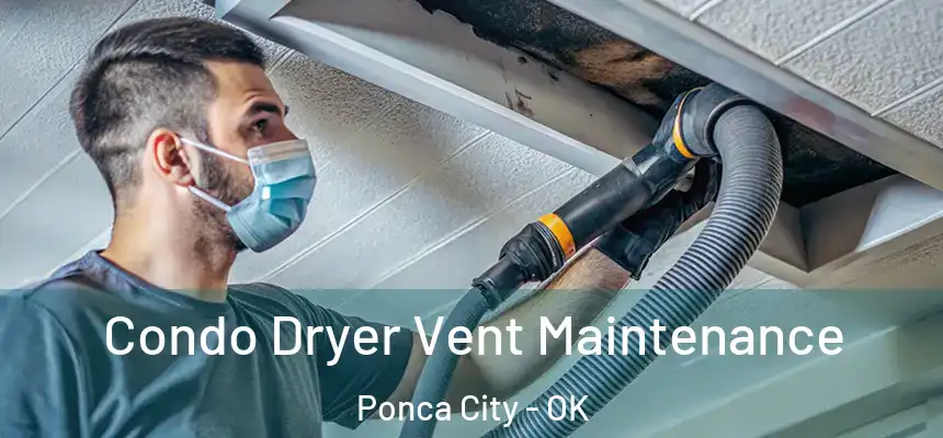 Condo Dryer Vent Maintenance Ponca City - OK