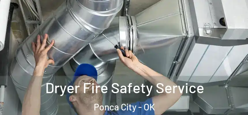  Dryer Fire Safety Service Ponca City - OK
