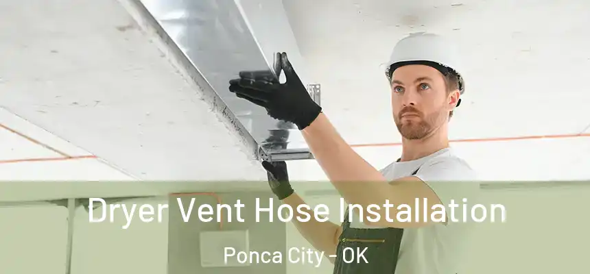  Dryer Vent Hose Installation Ponca City - OK