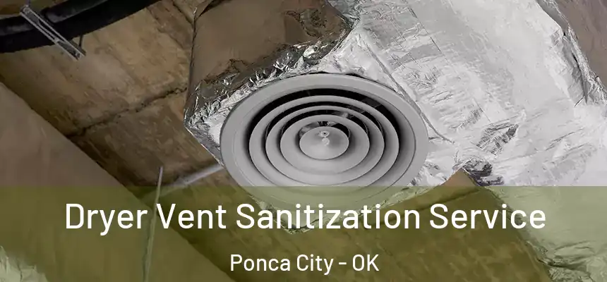  Dryer Vent Sanitization Service Ponca City - OK