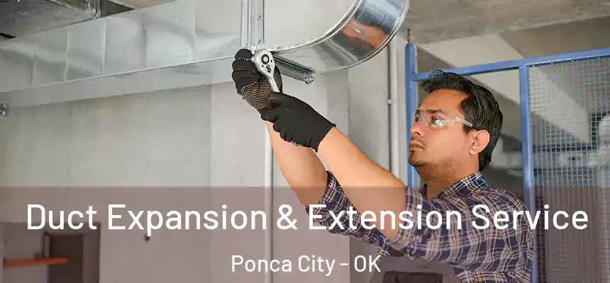  Duct Expansion & Extension Service Ponca City - OK