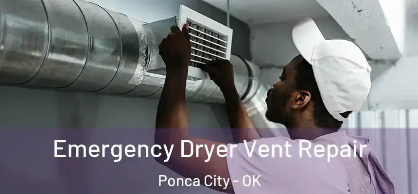  Emergency Dryer Vent Repair Ponca City - OK