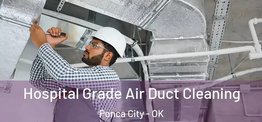 Hospital Grade Air Duct Cleaning Ponca City - OK