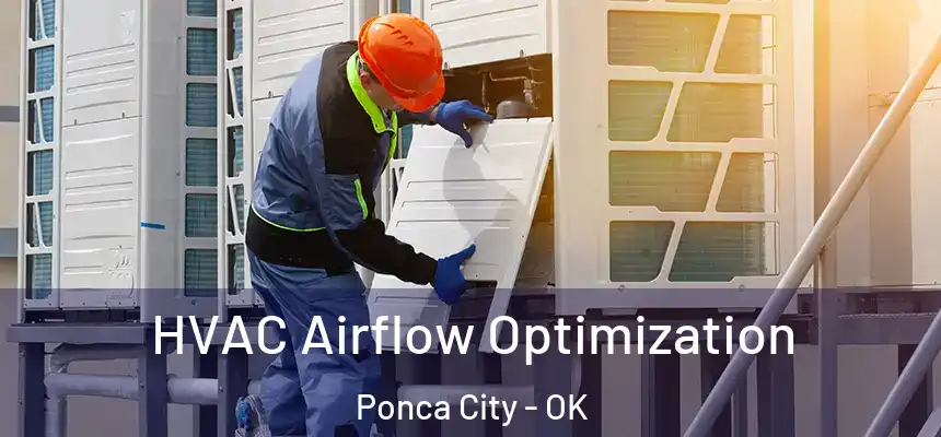 HVAC Airflow Optimization Ponca City - OK
