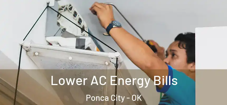  Lower AC Energy Bills Ponca City - OK