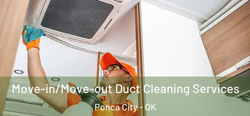  Move-in/Move-out Duct Cleaning Services Ponca City - OK