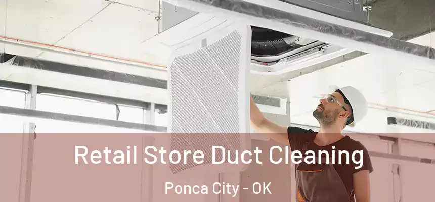  Retail Store Duct Cleaning Ponca City - OK