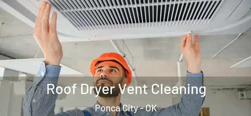 Roof Dryer Vent Cleaning Ponca City - OK
